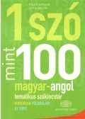 Pelcz Katalin,Szita Szilvia - 1 szó mint 100 - Magyar-angol tematikus szókincstár - Hungarian Vocabulary by Topic