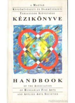 Butak András (szerk.), D. Udvardy Ildikó (szerk.) - A Magyar Képzőművészeti és Iparművészeti Társaságok Szövetsége kézikönyve,  1999 antikvár könyv