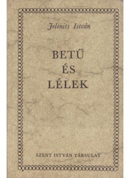 Jelenits István - Betű és lélek Jelenits István - Betű és lélek, Budapest 1978 antikvár könyv