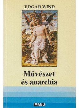 Wind, Edgar - Művészet és anarchia Wind, Edgar - Művészet és anarchia, Budapest 1990 antikvár könyv