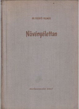 Frenyő Vilmos dr. - Növényélettan I. kötet Frenyő Vilmos dr. - Növényélettan I. kötet, Budapest 1959 antikvár könyv