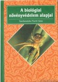 Fischl Géza (Szerk.) - A biológiai növényvédelem alapjai