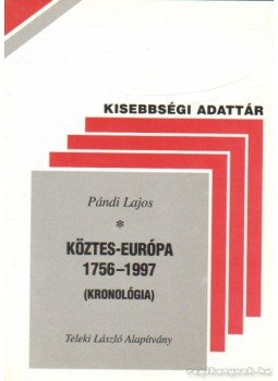 Pándi Lajos (összeáll.) - Köztes-Európa 1756-1997 (kronológia) Pándi Lajos (összeáll.) - Köztes-Európa 1756-1997 (kronológia), Budapest 1999 antikvár könyv