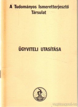  - A tudományos Ismeretterjesztő Társulat Ügyviteli utasítása, Budapest 1976 antikvár könyv