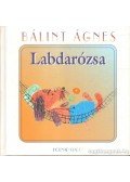 Bálint Ágnes - Labdarózsa