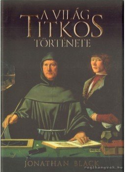 Jonathan Black - A világ titkos története Jonathan Black - A világ titkos története, 2011 antikvár könyv