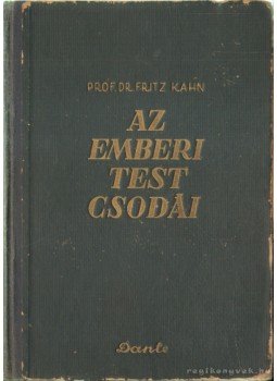 Kahn,Fritz Dr. - Az emberi test csodái II. Kahn,Fritz Dr. - Az emberi test csodái II., Budapest 1947 antikvár könyv