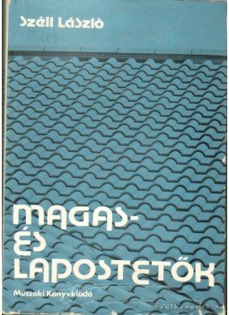 Dr. Széll László - Magas- és lapostetők Dr. Széll László - Magas- és lapostetők, Budapest 1975 antikvár könyv