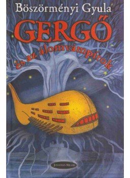 Böszörményi Gyula - Gergő és az álomvámpírok I. Böszörményi Gyula - Gergő és az álomvámpírok I., Budapest 2005 antikvár könyv
