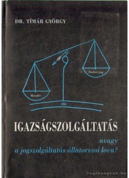 Tímár György Dr. - Igazságszolgáltatás (dedikált), Budapest 2000 antikvár könyv