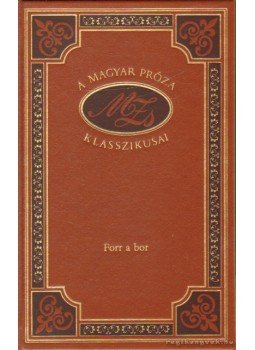 Móricz Zsigmond - Forr a bor Móricz Zsigmond - Forr a bor, Budapest 1996 antikvár könyv