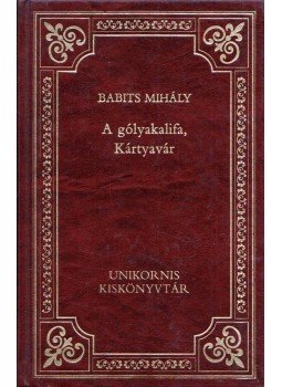 Babits Mihály - A gólyakalifa / Kártyavár Babits Mihály - A gólyakalifa / Kártyavár, Budapest 1994 antikvár könyv