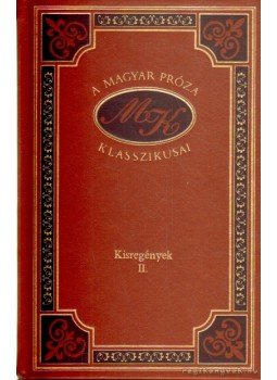 Mikszáth Kálmán - Kisregények II. Mikszáth Kálmán - Kisregények II., Budapest 1996 antikvár könyv