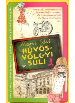 Maros Edit - Hűvösvölgyi suli 3. Maros Edit - Hűvösvölgyi suli 3., Budapest 2013 antikvár könyv