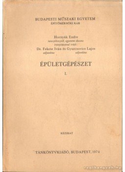 Fekete Iván Dr., Gyurcsovics Lajos - Épületgépészet I. Fekete Iván Dr., Gyurcsovics Lajos - Épületgépészet I., Budapest 1974 antikvár könyv
