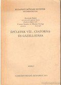 Csiszár Sándor,Hornyák Endre,Mosoni György - Épületek víz-, csatorna- és gázellátása