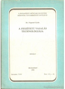 Dr. Fogarasi Gyula - A feszített vasalás technológiája Dr. Fogarasi Gyula - A feszített vasalás technológiája, Budapest 1981 antikvár könyv