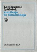 Goschy Béla Dr. - Lemezvázas épületek statikája és dinamikája