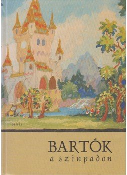 Burda Zita (szerk.), Kis Domokos Dániel (szerk.) - Bartók a színpadon, Budapest 2006 antikvár könyv