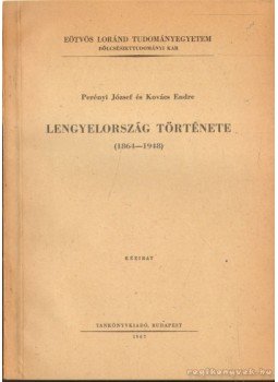 Kovács Endre, Perényi József - Lengyelország története (1864-1948) Kovács Endre, Perényi József - Lengyelország története (1864-1948), Budapest 1967 antikvár könyv
