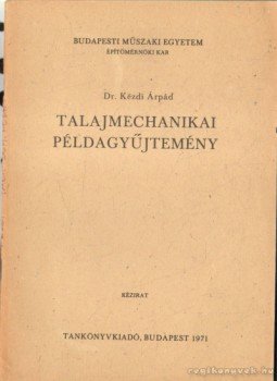 Kézdi Árpád - Talajmechanikai példagyűjtemény Kézdi Árpád - Talajmechanikai példagyűjtemény, Budapest 1971 antikvár könyv