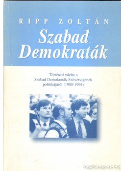 Ripp Zoltán - Szabad Demokraták Ripp Zoltán - Szabad Demokraták, Budapest 1995 antikvár könyv