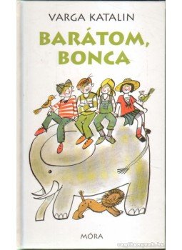 Varga Katalin - Barátom, Bonca Varga Katalin - Barátom, Bonca, null 2003 antikvár könyv