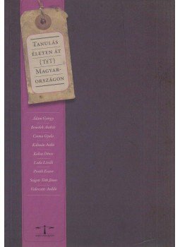 Ádám György, Benedek András, Csoma Gyula, Dr. Kálmán Anikó, Koltai Dénes, Landa László, Piróth Eszter, Szigeti Tóth János, Vedovatti Ildikó - Tanulás életen át (TéT) Magyarországon,  0 antikvár könyv