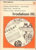 Szörényi László,Zemplényi Ferenc,Szegedy-Maszák Mihály,Horváth Iván,Bojtár Endre,Veres András - Irodalom III.