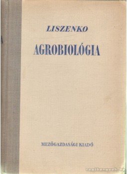 T. D. Liszenko - Agrobiológia T. D. Liszenko - Agrobiológia, 1950 antikvár könyv