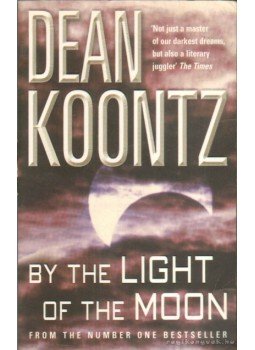 Dean, Koontz - By the Light of the Moon Dean, Koontz - By the Light of the Moon, 2003 antikvár könyv
