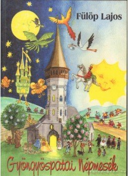 Fülöp Lajos - Gyöngyöspatai népmesék Fülöp Lajos - Gyöngyöspatai népmesék, 2003 antikvár könyv