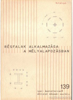 Iványi Kálmán - Résfalak alkalmazása a mélyalapozásban Iványi Kálmán - Résfalak alkalmazása a mélyalapozásban, 1972 antikvár könyv