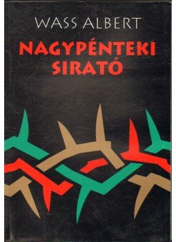 Wass Albert - Nagypénteki sirató Wass Albert - Nagypénteki sirató, Marosvásárhely 2002 antikvár könyv