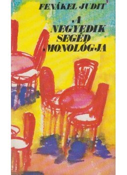 Fenákel Judit - A negyedik segéd monológja, Budapest 1978 antikvár könyv