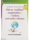 Fulghum, Robert - Már az óvodában megtanultam mindent, amit tudni érdemes