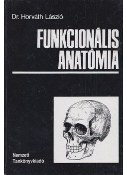 Dr. Horváth László - Funkcionális anatómia Dr. Horváth László - Funkcionális anatómia, Budapest 1998 antikvár könyv