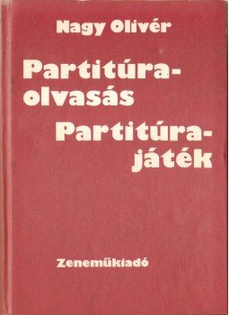 Nagy Olivér - Partitúraolvasás - partitúrajáték Nagy Olivér - Partitúraolvasás - partitúrajáték, Budapest 1975 antikvár könyv