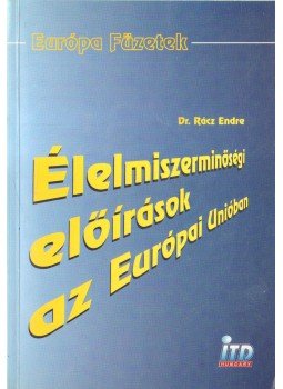 Rácz Endre - Az élelmiszerek és a mezőgazdasági termékek minőségi követelményei az Európai Unióban,  1995 antikvár könyv