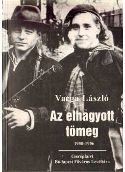 Varga László - Az elhagyott tömeg Varga László - Az elhagyott tömeg, - 1994 antikvár könyv