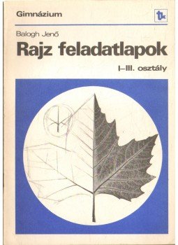 Balogh Jenő - Rajz feladatlapok Balogh Jenő - Rajz feladatlapok, Budapest 1986 antikvár könyv