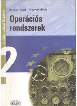 Bodnár István, Magyary Gyula - Operációs rendszerek Bodnár István, Magyary Gyula - Operációs rendszerek, Budapest 2003 antikvár könyv