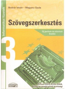 Bodnár István, Magyary Gyula - Szövegszerkesztés Bodnár István, Magyary Gyula - Szövegszerkesztés, Budapest 2007 antikvár könyv