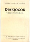 Papp György,Bíró Endre - Diákjogok a közoktatási törvényben