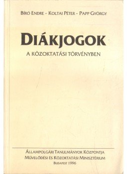 Papp György, Bíró Endre - Diákjogok a közoktatási törvényben, Budapest 1996 antikvár könyv