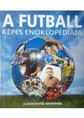Chris Hunt - A futball képes enciklopédiája a kezdetektől napjainkig