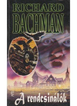 Bachman, Richard, Stephen King - A rendcsinálók Bachman, Richard, Stephen King - A rendcsinálók, Budapest 2003 antikvár könyv