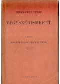 Erdey-Grúz Tibor - Vegyszerismeret I. Kötet