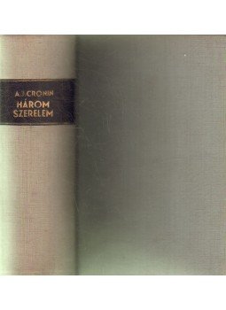 A. J. Cronin - Három szerelem A. J. Cronin - Három szerelem, Budapest 1944 antikvár könyv