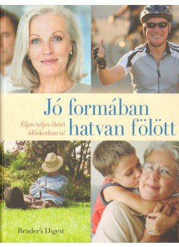 Takácsi-Nagy Klára szerk. - Jó formában hatvan fölött Takácsi-Nagy Klára szerk. - Jó formában hatvan fölött, Budapest 2013 antikvár könyv
